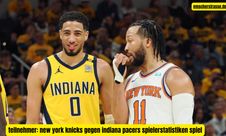 teilnehmer: new york knicks gegen indiana pacers spielerstatistiken spiel